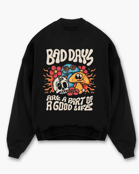 Bad Days Sweatshirt